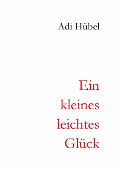 Ein kleines, leichtes Glück (eBook, ePUB) - Hübel, Adi