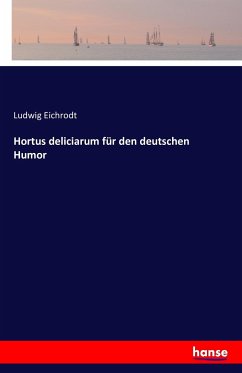 Hortus deliciarum für den deutschen Humor - Eichrodt, Ludwig