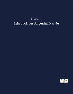 Lehrbuch der Augenheilkunde - Fuchs, Ernst