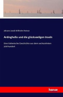 Ardinghello und die glückseeligen Inseln - Heinse, Johann Jacob Wilhelm