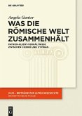Was die römische Welt zusammenhält (eBook, ePUB) Was die römische Welt zusammenhält (eBook, ePUB)