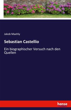 Sebastian Castellio - Maehly, Jakob