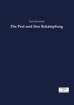 Die Pest und ihre Bekämpfung - Musehold, Paul