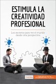 Estimula la creatividad profesional (eBook, ePUB)
