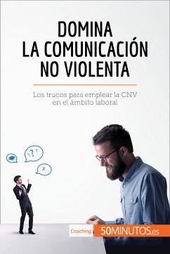 Domina la Comunicación No Violenta (eBook, ePUB) - 50Minutos