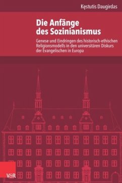 Die Anfänge des Sozinianismus: Genese und Eindringen des historisch-ethischen Religionsmodells in den universitären Diskurs der Evangelischen in ... Fur Europaische Geschichte Mainz, 240)