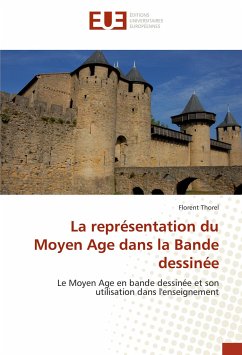 La représentation du Moyen Age dans la Bande dessinée - Thorel, Florent