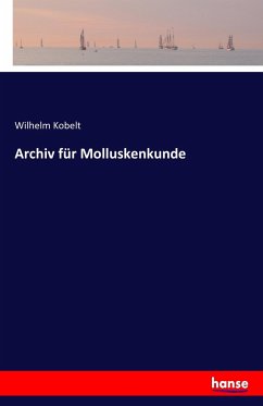 Archiv für Molluskenkunde - Kobelt, Wilhelm