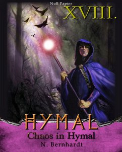 Der Hexer von Hymal, Buch XVIII: Chaos in Hymal (eBook, ePUB) - Bernhardt, N.