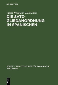 Die Satzgliedanordnung im Spanischen (eBook, PDF) - Neumann-Holzschuh, Ingrid