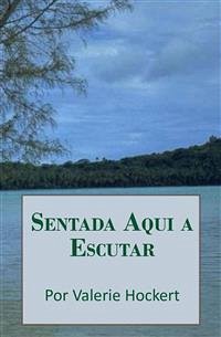 Sentada Aqui A Escutar (eBook, ePUB) - Hockert, Valerie