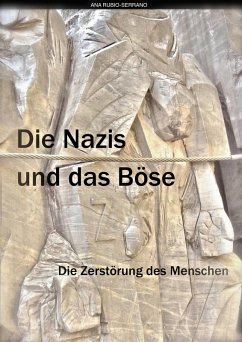 Die Nazis und das Bose. Die Zerstorung des Menschen (eBook, ePUB) - Rubio-Serrano, Ana