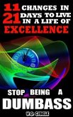 Stop Being A Dumbass 11 Changes In 21 Days To Live A Life Of Excellence (eBook, ePUB)