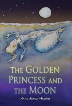 The Golden Princess and the Moon - Mendell, Anna Maria