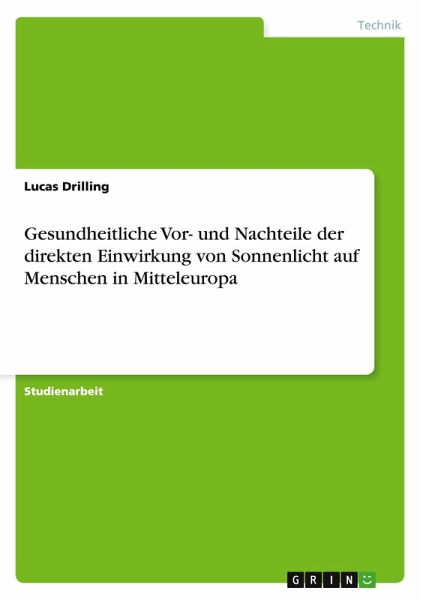 Gesundheitliche Vor- und Nachteile der direkten Einwirkung von Sonnenlicht auf Menschen in Mitteleuropa Gesundheitliche Vor- und Nachteile der direkten Einwirkung von Sonnenlicht auf Menschen in Mitteleuropa