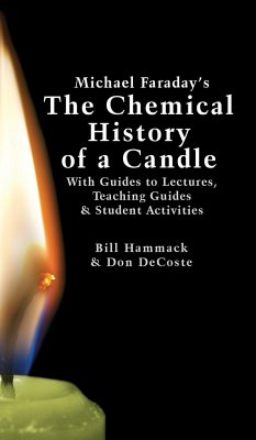 Michael Faraday's The Chemical History of a Candle - DeCoste, Donald J.; Hammack, William S