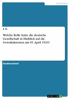 Welche Rolle hatte die deutsche Gesellschaft in Hinblick auf die Gewaltaktionen am 01. April 1933? - C., J.
