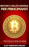 Bitcoin e Valuta Digitale per Principianti: Piccola Guida di Base (eBook, ePUB)