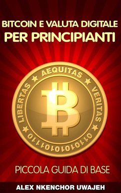 Cover Bitcoin e Valuta Digitale per Principianti: Piccola Guida di Base (eBook, ePUB)