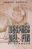 Después del Fin: El Renacer (eBook, ePUB) Después del Fin: El Renacer (eBook, ePUB)