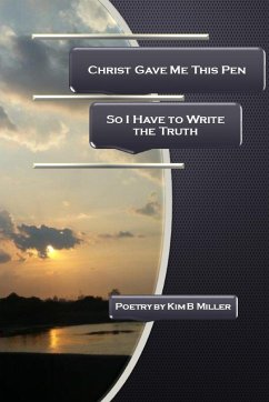Christ Gave Me This Pen - Miller, Kim B