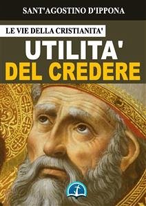 Utilità del credere (eBook, ePUB) - d'Ippona, Sant'Agostino
