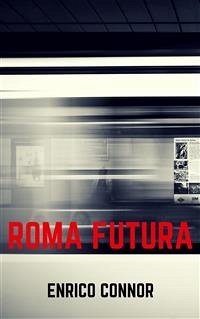 Roma Futura (eBook, ePUB) - Connor, Enrico