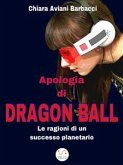 Apologia di Dragon Ball. Le ragioni di un successo planetario (eBook, ePUB)