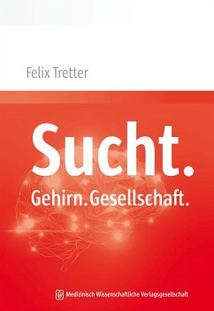 Sucht. Gehirn. Gesellschaft. - Tretter, Felix