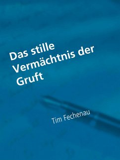 Das stille Vermächtnis der Gruft (eBook, ePUB) - Fechenau, Tim