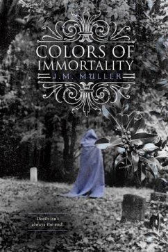Colors of Immortality (eBook, ePUB) - Muller, J. M.