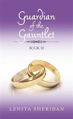 Guardian of the Gauntlet, Book III (eBook, ePUB) - Sheridan, Lenita