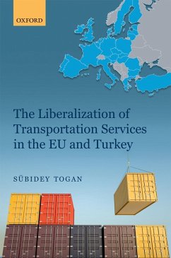 The Liberalization of Transportation Services in the EU and Turkey (eBook, ePUB) - Togan, S?bidey