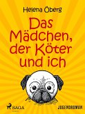 Das Mädchen, der Köter und ich (eBook, ePUB)