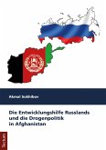 Die Entwicklungshilfe Russlands und die Drogenpolitik in Afghanistan (eBook, PDF)