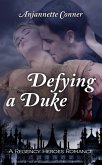 Defying a Duke (Regency Heroes, #1) (eBook, ePUB) Defying a Duke (Regency Heroes, #1) (eBook, ePUB)