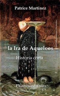 La Ira De Aqueloos (eBook, ePUB) - Martinez, Patrice