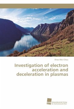 Investigation of electron acceleration and deceleration in plasmas - Chou, Shao-Wei