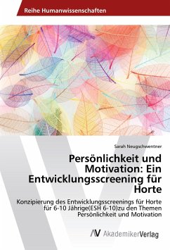 Persönlichkeit und Motivation: Ein Entwicklungsscreening für Horte - Neugschwentner, Sarah