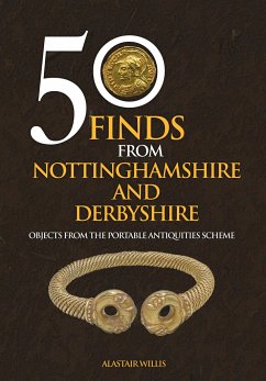 50 Finds From Nottinghamshire and Derbyshire - Willis, Alastair