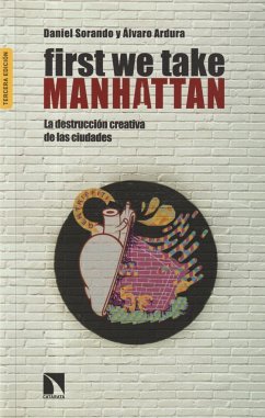 First we take Manhattan : destrucción creativa y disputa de los centros urbanos - Sorando Ortín, Daniel; Ardura Urquiaga, Álvaro
