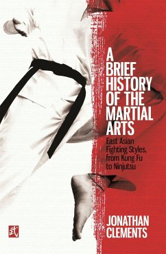 A Brief History of the Martial Arts - Clements, Jonathan