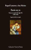 Poesía soy yo : poetas en español del siglo XX, 1886-1960