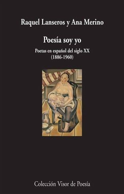 Cover Poesía soy yo : poetas en español del siglo XX, 1886-1960