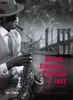 Balas-- sirenas-- patillas y jazz : las décadas del Neo Noir - Gonzalvo Bueno, Gonzalo Javier