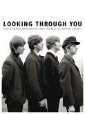 Looking Through You: Rare & Unseen Photographs from the Beatles Book Archive (Ha