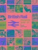 British Rail Designed 1948-97 - Lawrence, David