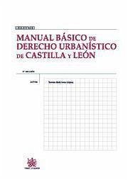 Manual básico de derecho urbanístico de Castilla y León - Quintana López, Tomás . . . [et al. ]