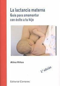 La lactancia materna : guía para amamantar con éxito a tu hijo - Viñas, Alina
