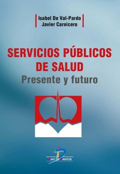 Servicios públicos de salud : presente y futuro - Carnicero Giménez de Azcárate, Javier; Val Pardo, Isabel de